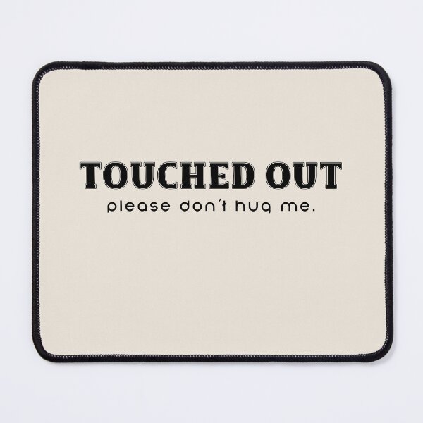 Item preview, Touched out. Please don’t hug me. designed and sold by DesignMindSG.