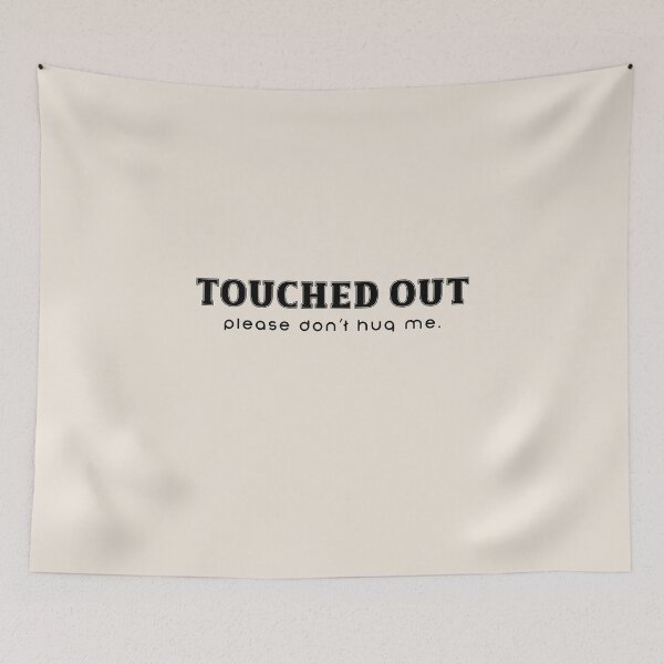 Item preview, Touched out. Please don’t hug me. designed and sold by DesignMindSG.