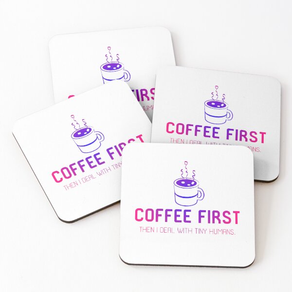 Item preview, Coffee first. Then I deal with tiny humans. designed and sold by DesignMindSG.