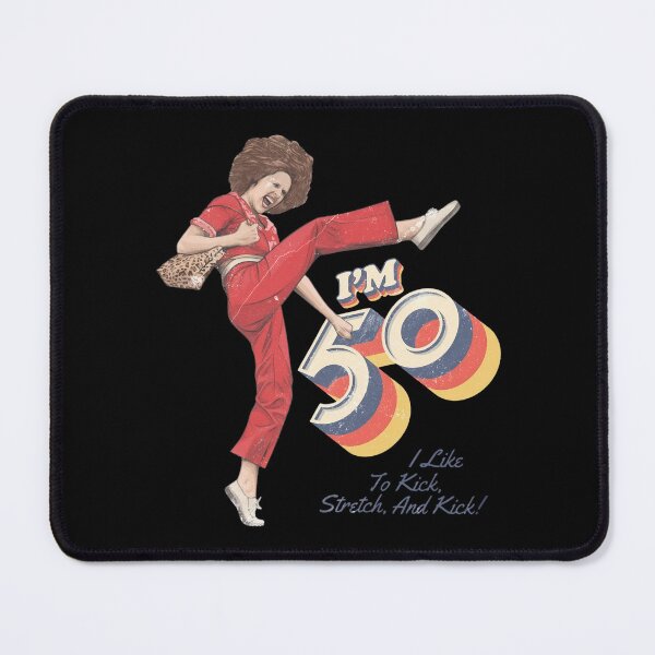 Item preview, Sally Omalley, I'm 50 i like to kick, streth, and kick! designed and sold by ThePrintPig.