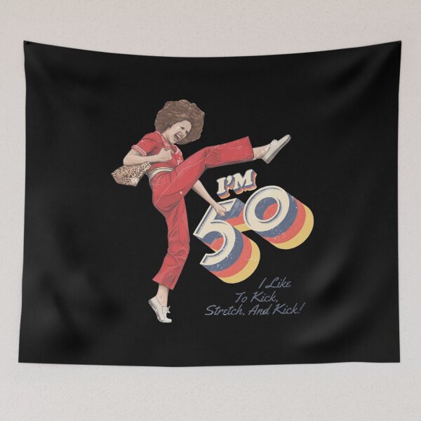 Item preview, Sally Omalley, I'm 50 i like to kick, streth, and kick! designed and sold by ThePrintPig.