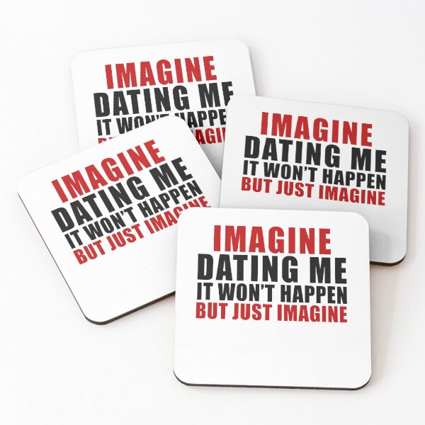 Item preview, Imagine dating me It won't happen but just imagine designed and sold by JanessaHardi.