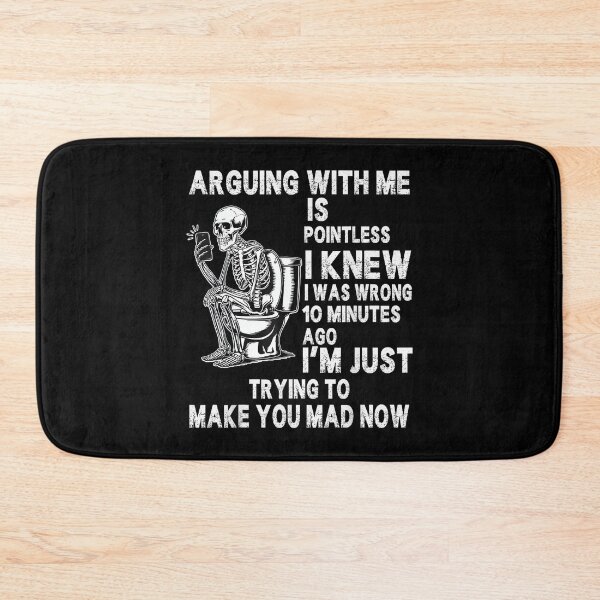 Item preview, Arguing with me is Pointless i Knew i was Wrong 10 Minutes designed and sold by EugeneRBarnett.