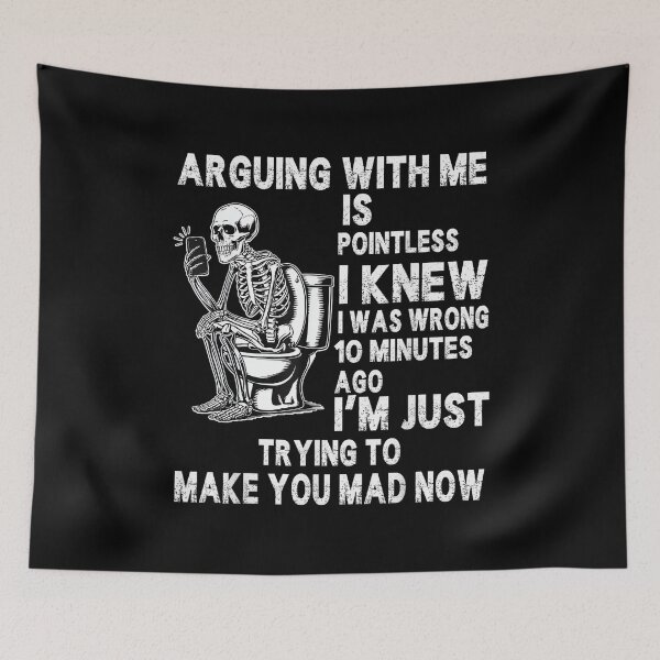 Item preview, Arguing with me is Pointless i Knew i was Wrong 10 Minutes designed and sold by EugeneRBarnett.