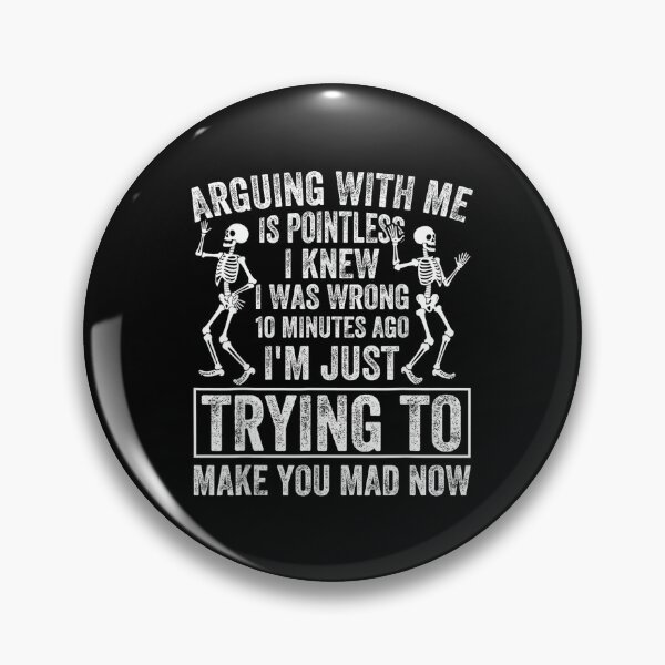 Item preview, Arguing with Me is Pointless I Knew I was Wrong 10 Minutes designed and sold by EugeneRBarnett.