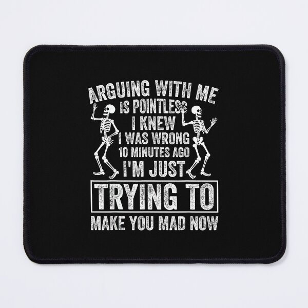 Item preview, Arguing with Me is Pointless I Knew I was Wrong 10 Minutes designed and sold by EugeneRBarnett.