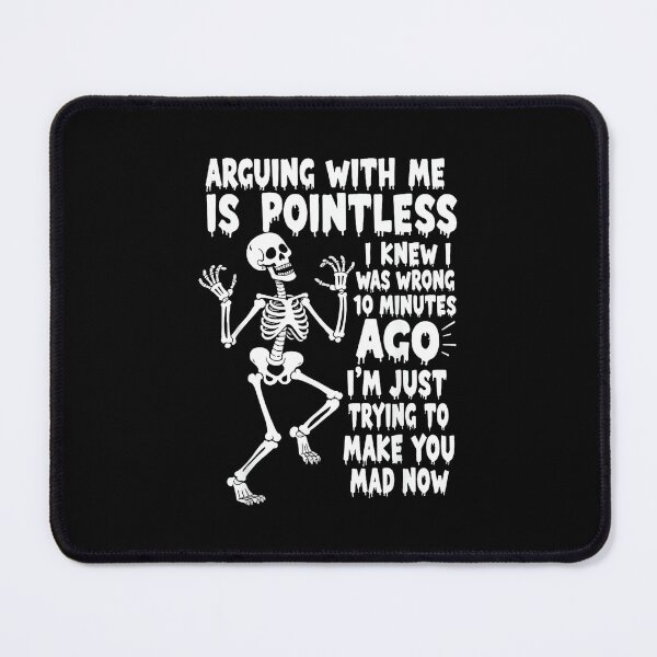 Item preview, Arguing With Me Is Pointless I Knew I Was Wrong Skull designed and sold by EugeneRBarnett.