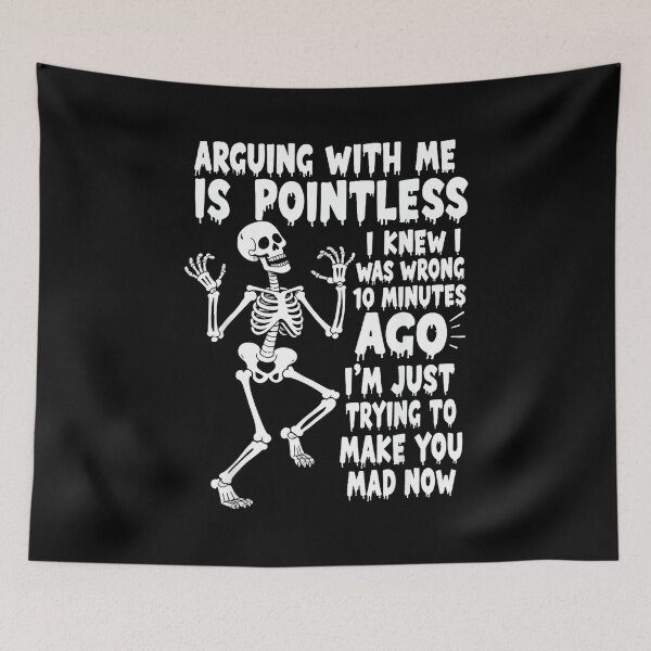 Item preview, Arguing With Me Is Pointless I Knew I Was Wrong Skull designed and sold by EugeneRBarnett.