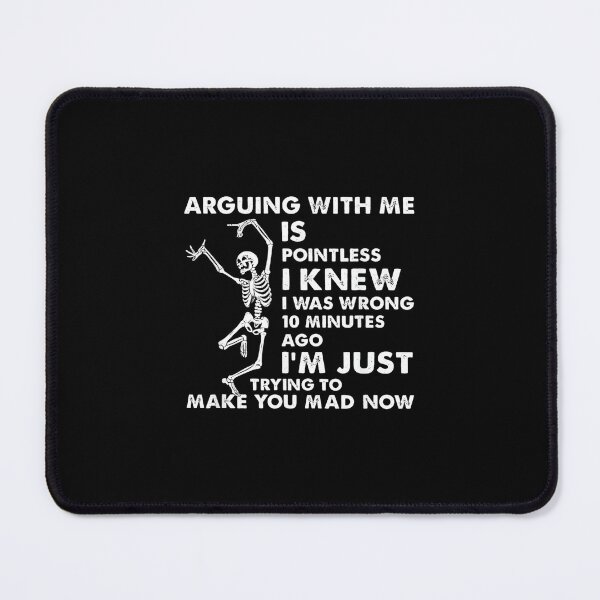 Item preview, Arguing With Me Is Pointless I Knew I Was Wrong Skull designed and sold by EugeneRBarnett.