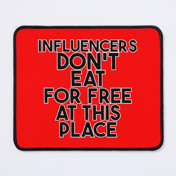 Item preview, Influencers don't eat for free at this place. designed and sold by OneLittleCrow.