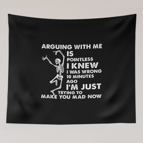 Item preview, Arguing With Me Is Pointless I Knew I Was Wrong Skull designed and sold by EugeneRBarnett.