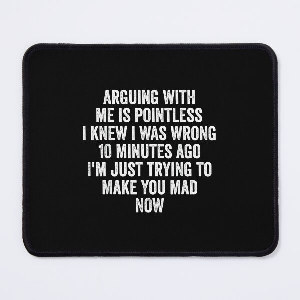 Item preview, Arguing With Me Is Pointless I Knew I Was Wrong designed and sold by EugeneRBarnett.