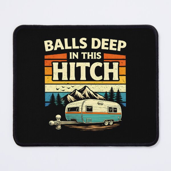 Item preview, Balls Deep in This Hitch designed and sold by JODYSMORGAN.
