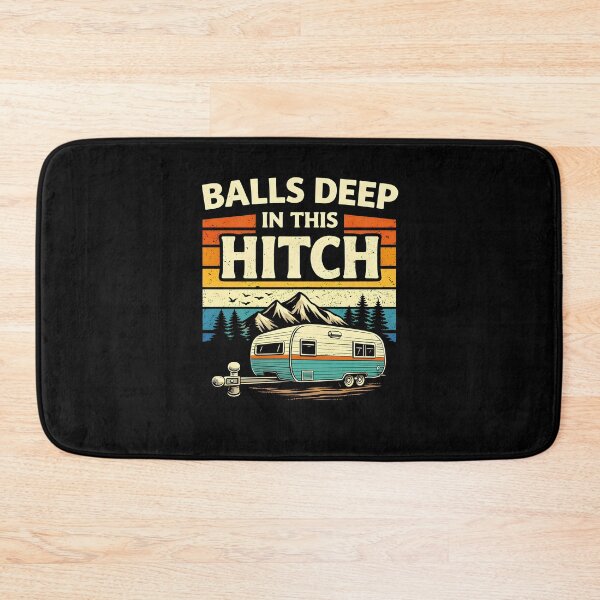 Item preview, Balls Deep in This Hitch designed and sold by JODYSMORGAN.