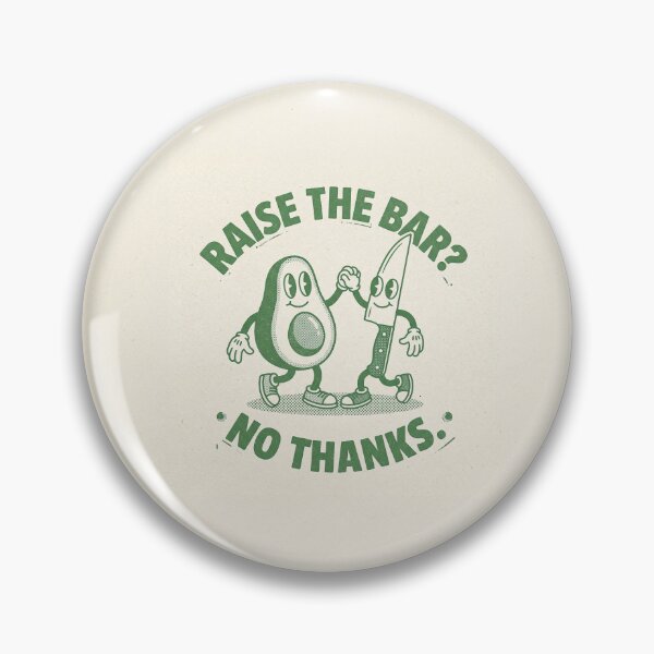 Item preview, Raise the Bar? No Thanks. | Sunny-side Downside designed and sold by DudeDrew12.