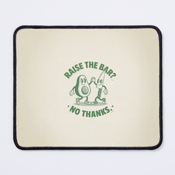 Item preview, Raise the Bar? No Thanks. | Sunny-side Downside designed and sold by DudeDrew12.