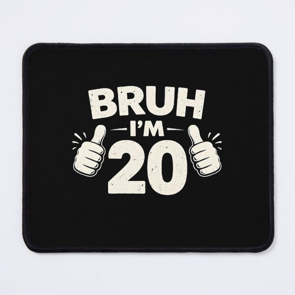 Item preview, Bruh Im 20 Year Old designed and sold by JODYSMORGAN.
