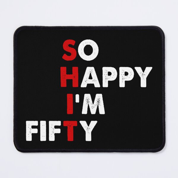 Item preview,  Funny 50th Birthday Gift- So Happy I'm Fifty 50 Years Old designed and sold by FernaRoje.