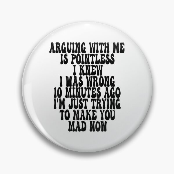 Item preview, Arguing With Me Is Pointless I Knew I Was Wrong 10 Minutes designed and sold by EugeneRBarnett.