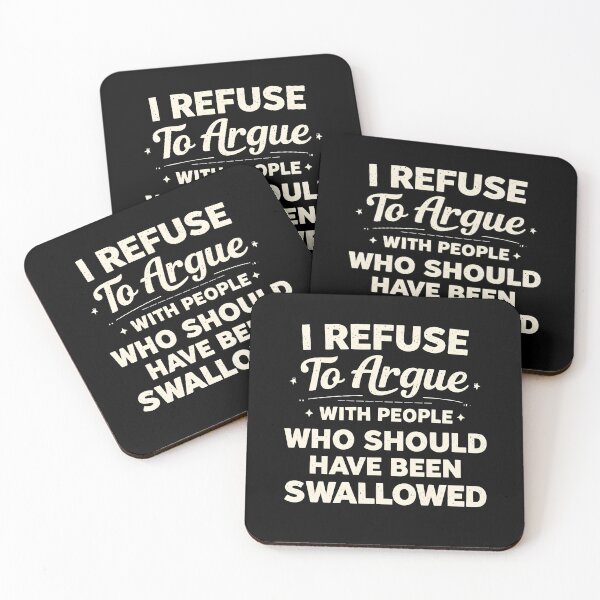 Item preview, I Refuse to Argue with People Who Should Have Been Swallowed designed and sold by JODYSMORGAN.