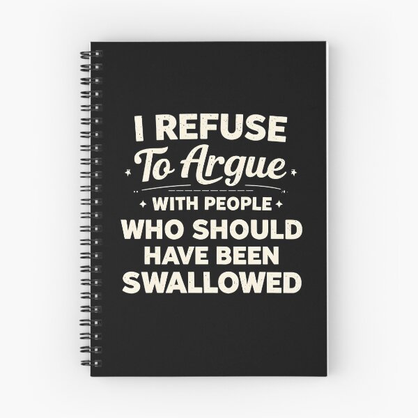 Item preview, I Refuse to Argue with People Who Should Have Been Swallowed designed and sold by JODYSMORGAN.