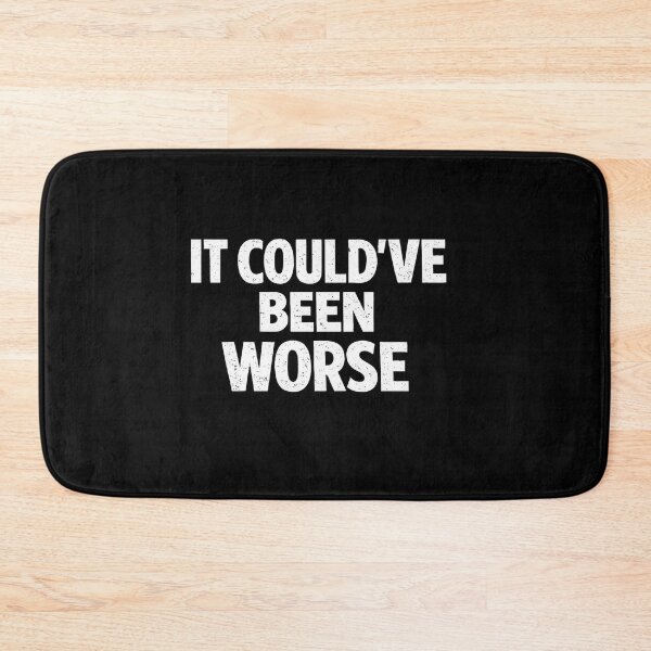 Item preview, IT COULD’VE BEEN WORSE – Distressed Minimalist Typography designed and sold by gahteeriffico.