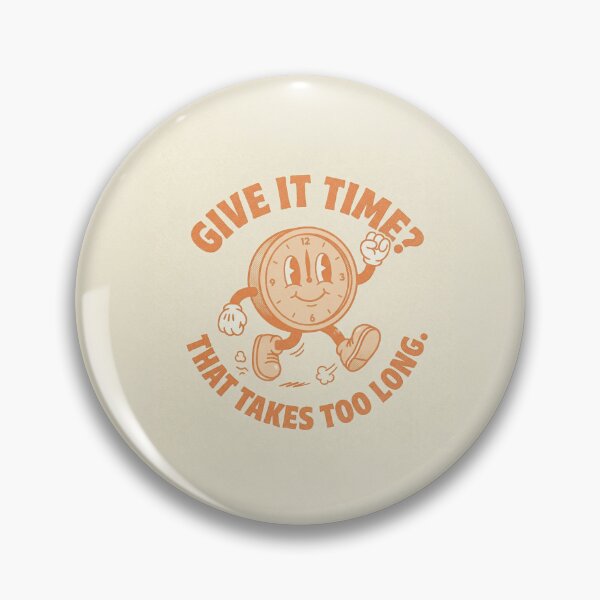 Item preview, Give It Time? That Takes Too Long. | Sunny-side Downside designed and sold by DudeDrew12.