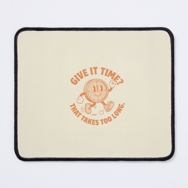Item preview, Give It Time? That Takes Too Long. | Sunny-side Downside designed and sold by DudeDrew12.