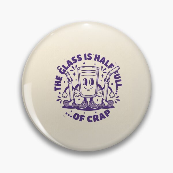 Item preview, The Glass Is Half Full…of Crap. | Sunny-side Downside designed and sold by DudeDrew12.