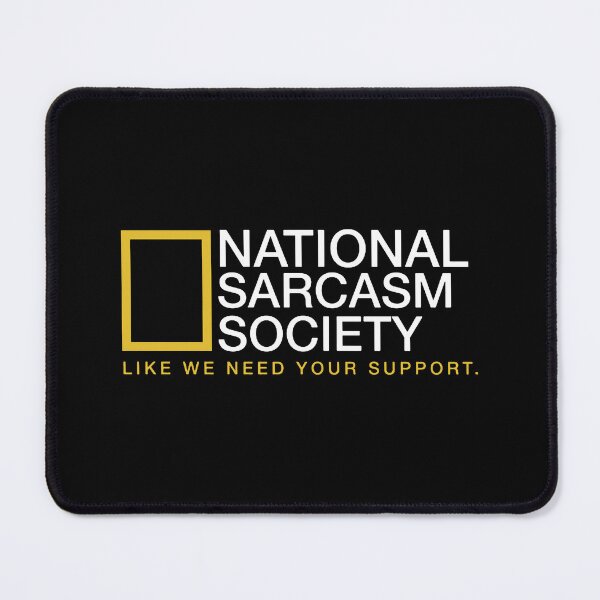 Item preview, National Sarcasm Society designed and sold by saragluck.