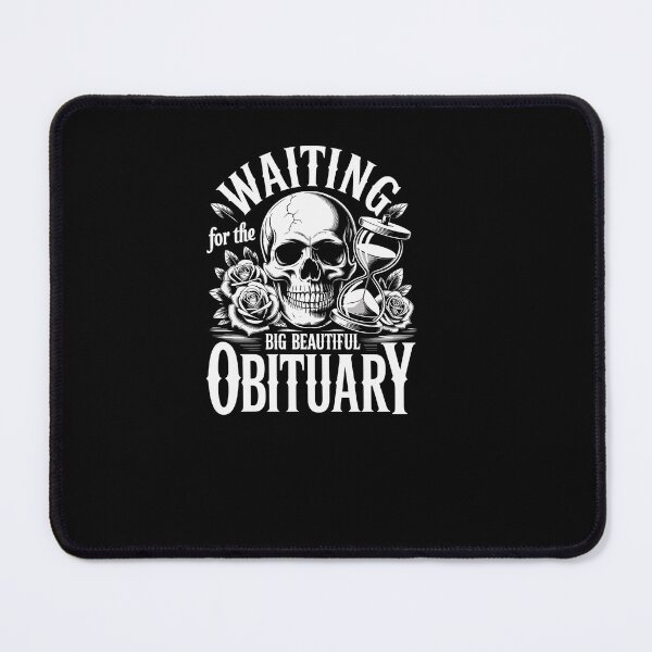 Item preview, Funny Sarcastic Waiting for Big Beautiful Obituary designed and sold by Dressed For Duty.
