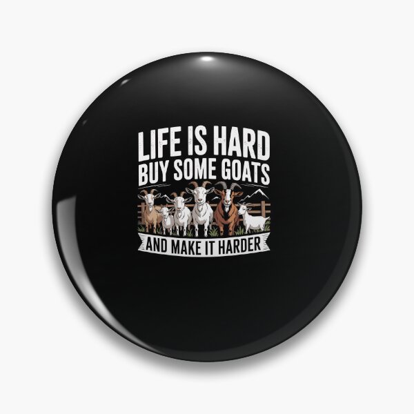 Item preview, Life is Hard Buy Some Goats and Make it Harder designed and sold by Dressed For  Duty.