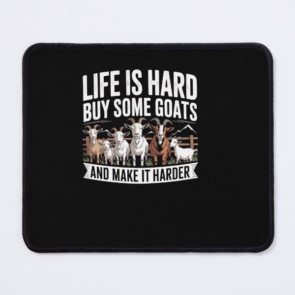 Item preview, Life is Hard Buy Some Goats and Make it Harder designed and sold by Dressed For  Duty.