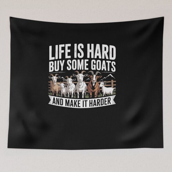 Item preview, Life is Hard Buy Some Goats and Make it Harder designed and sold by Dressed For  Duty.