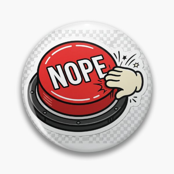 Item preview, NOPE Button Sticker | Funny Sarcastic Bold No  Humor Nonchalant Sticker designed and sold by ChaosAndChill.
