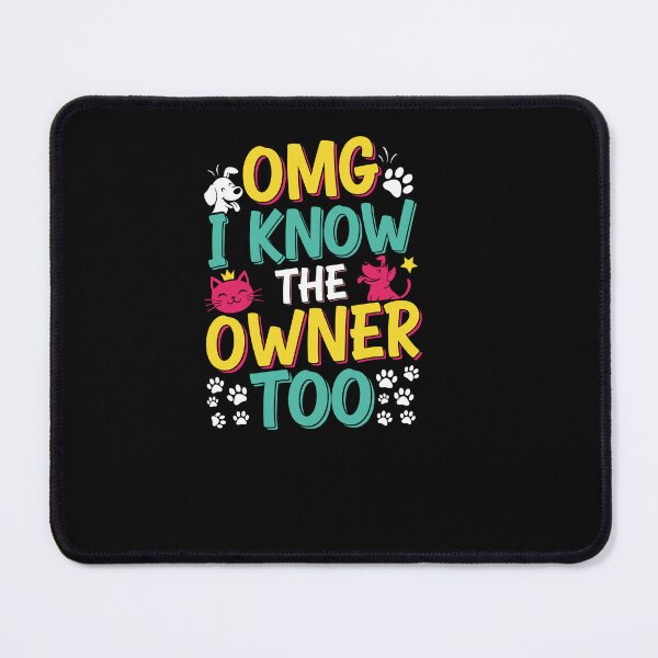 Item preview, OMG I Know The Owner Too Funny Saying Pet Lover designed and sold by Dressed For  Duty.