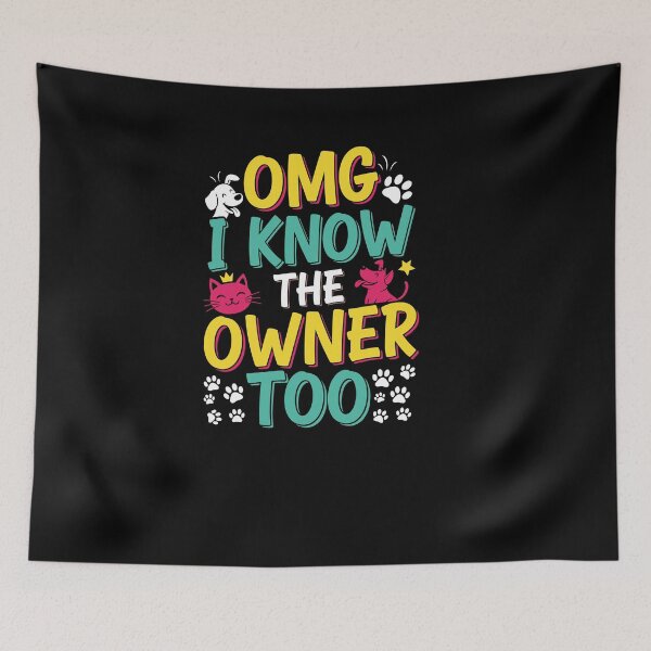 Item preview, OMG I Know The Owner Too Funny Saying Pet Lover designed and sold by Dressed For  Duty.