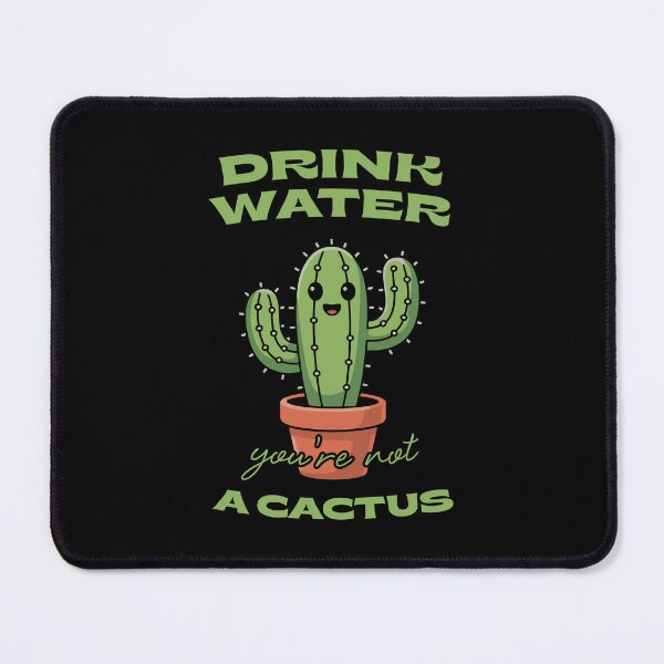 Item preview, Drink Water You’re Not a Cactus – Funny Cute Plant Reminder Design designed and sold by TipTop GFX.