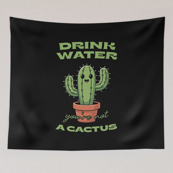 Item preview, Drink Water You’re Not a Cactus – Funny Cute Plant Reminder Design designed and sold by TipTop GFX.