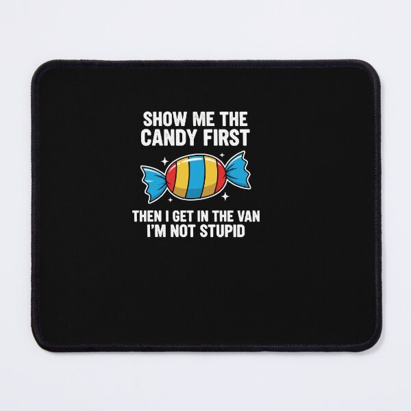 Item preview, Show Me The Candy First And Then I Get In The Van designed and sold by Dressed For Duty.