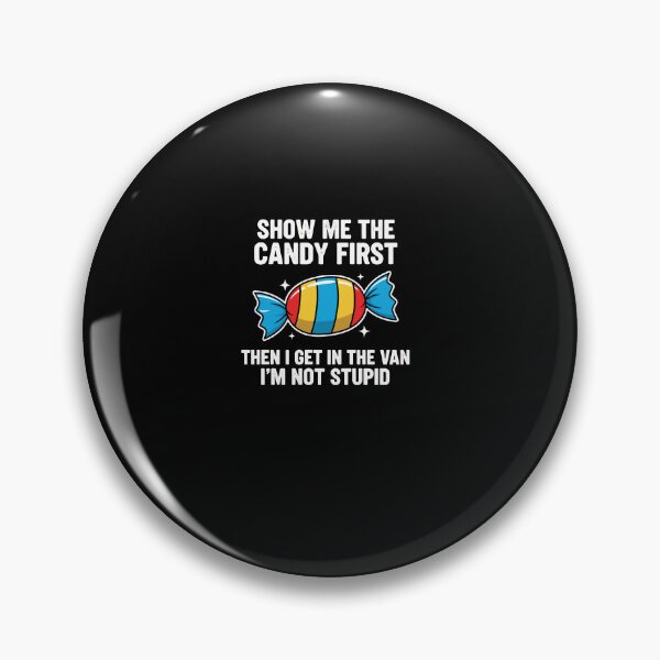 Item preview, Show Me The Candy First And Then I Get In The Van designed and sold by Dressed For  Duty.