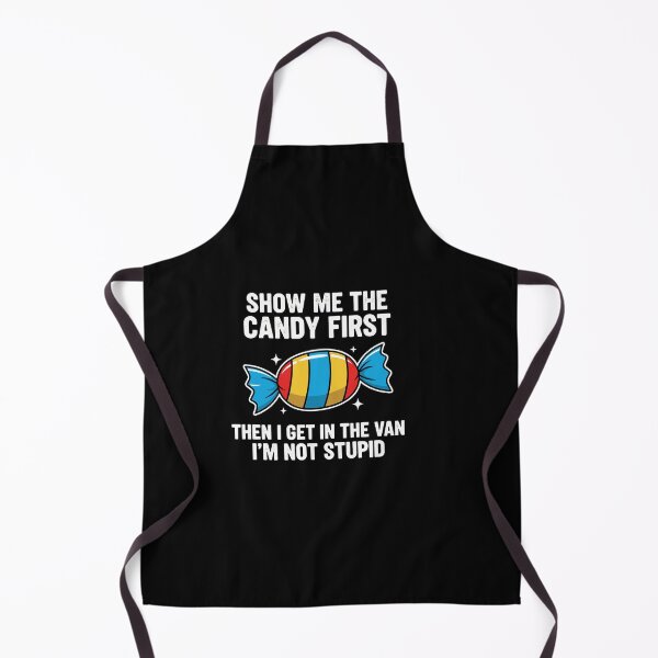Item preview, Show Me The Candy First And Then I Get In The Van designed and sold by Dressed For Duty.