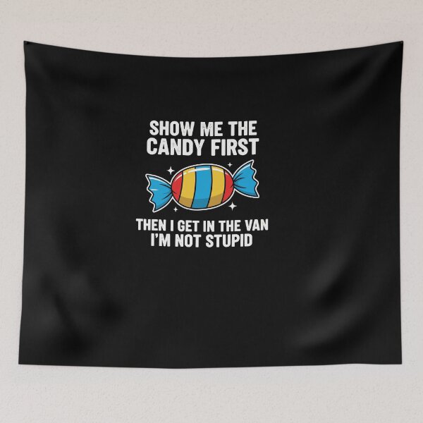 Item preview, Show Me The Candy First And Then I Get In The Van designed and sold by Dressed For  Duty.