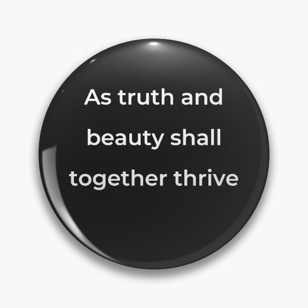 Item preview, "As truth and beauty shall together thrive" - print white designed and sold by ariksworld.