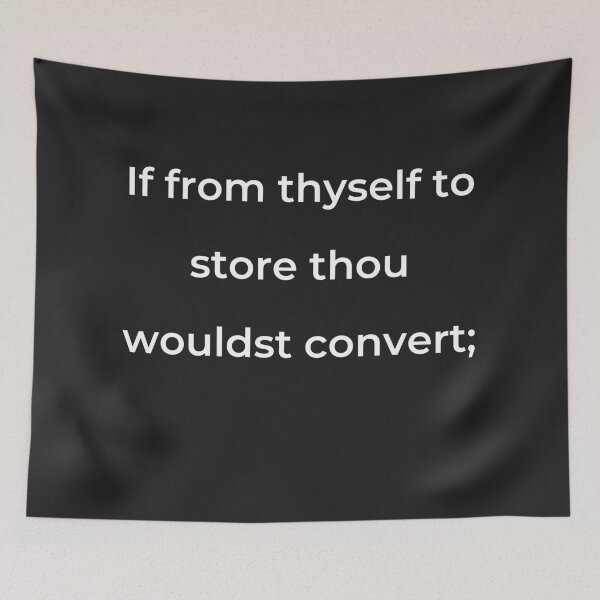 Item preview, "If from thyself, to store thou wouldst convert;" - print white designed and sold by ariksworld.