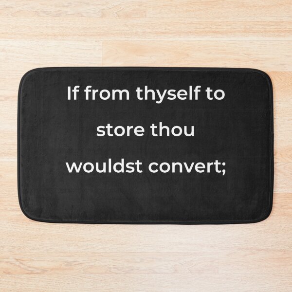 Item preview, "If from thyself, to store thou wouldst convert;" - print white designed and sold by ariksworld.