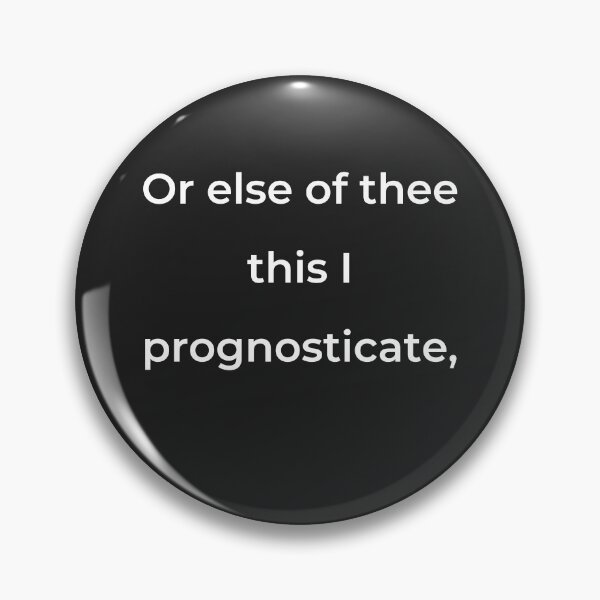 Item preview, "Or else of thee this I prognosticate," - print white designed and sold by ariksworld.