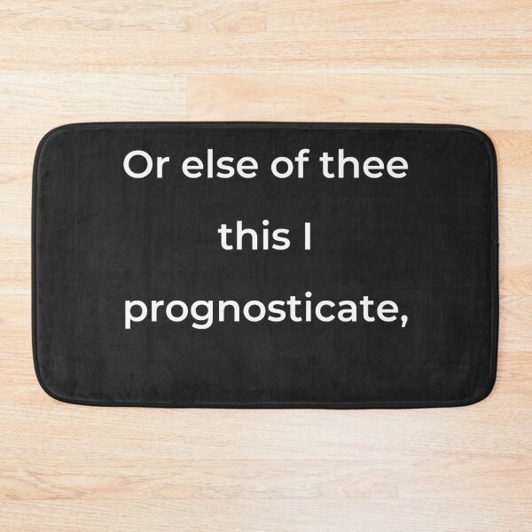 Item preview, "Or else of thee this I prognosticate," - print white designed and sold by ariksworld.