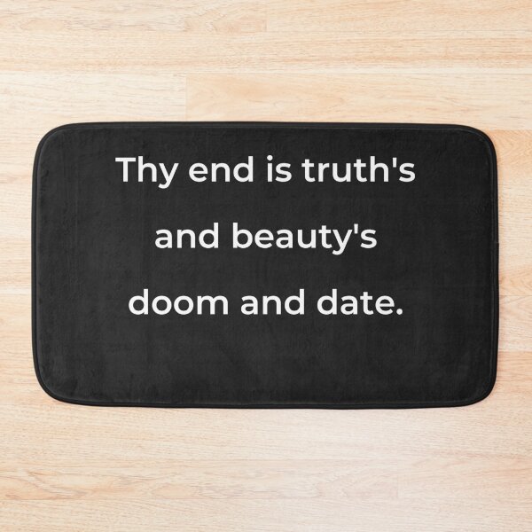Item preview, "Thy end is truth's and beauty's doom and date." - print white designed and sold by ariksworld.