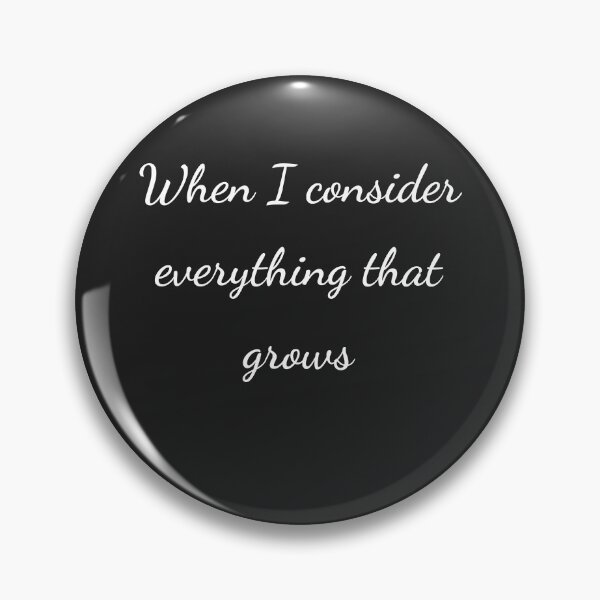 Item preview, "When I consider every thing that grows" - handwriting white designed and sold by ariksworld.